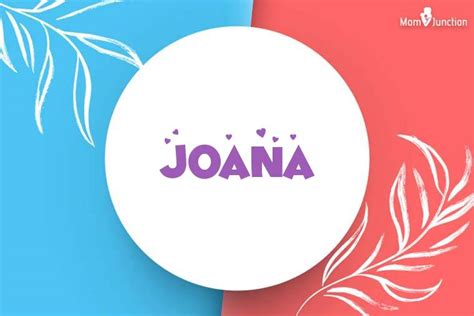 Joana Name Meaning, Origin, History, And Popularity